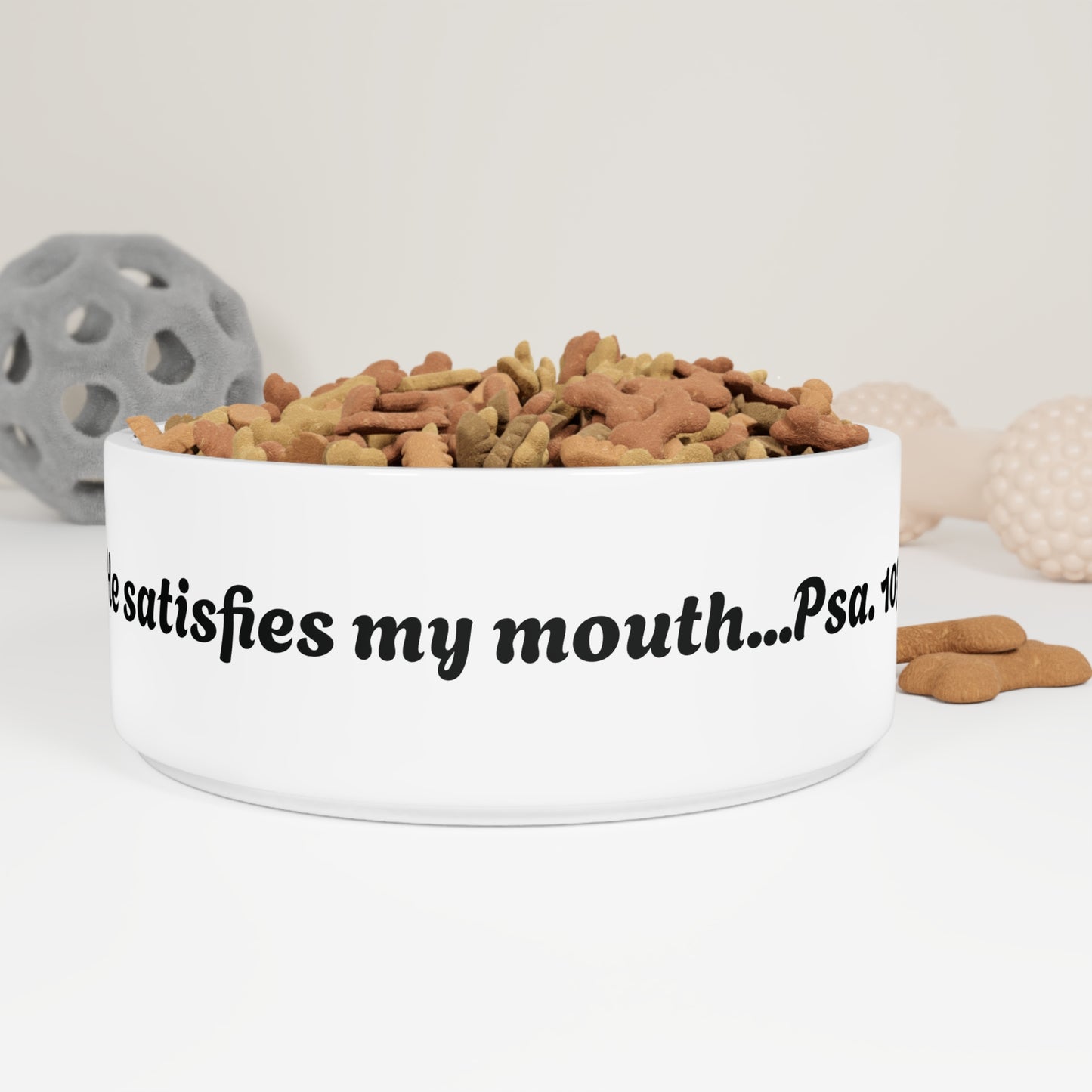 Pet Bowl He Satisfies My Mouth