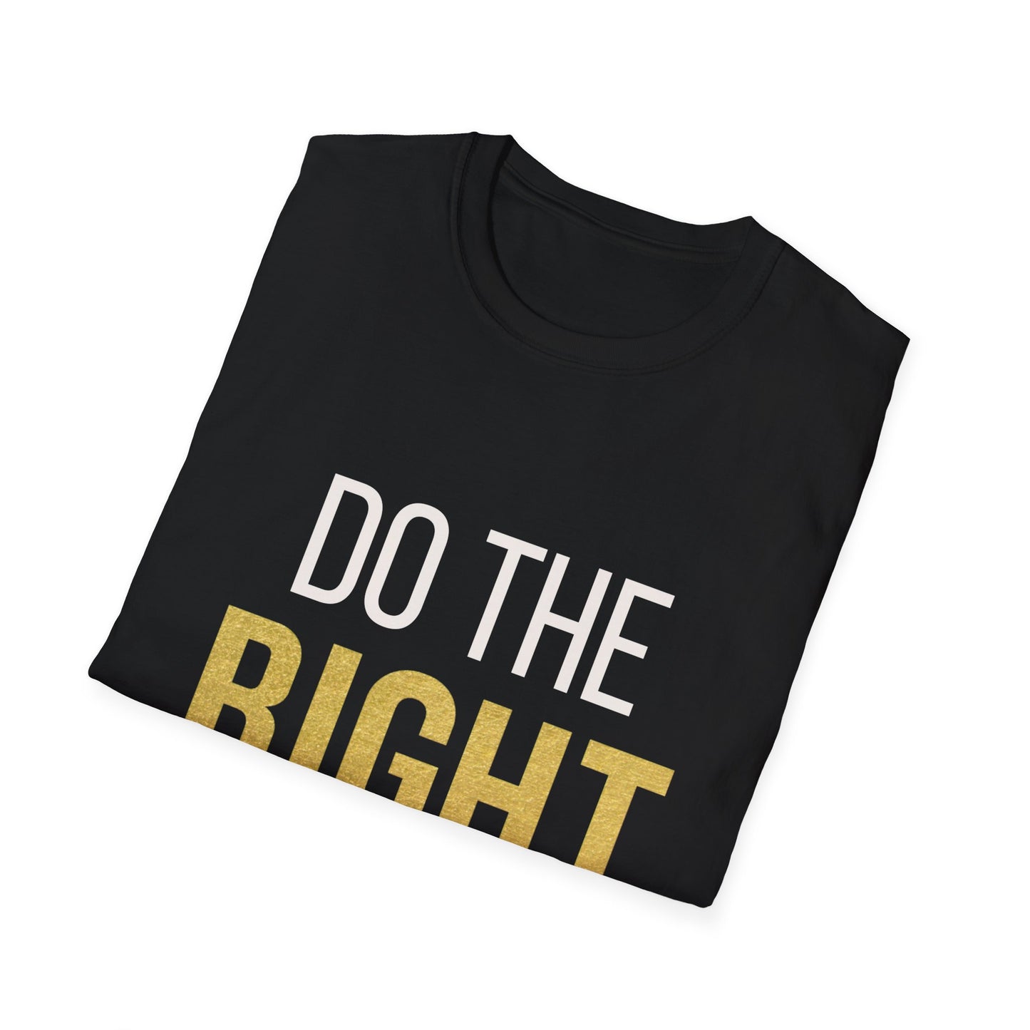 Motivational Unisex Softstyle T-Shirt - "Do The Right Thing" & "It's Never Wrong"