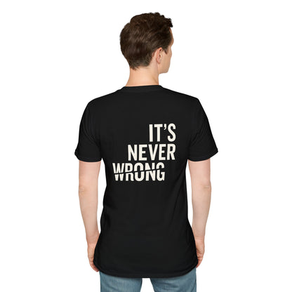Motivational Unisex Softstyle T-Shirt - "Do The Right Thing" & "It's Never Wrong"