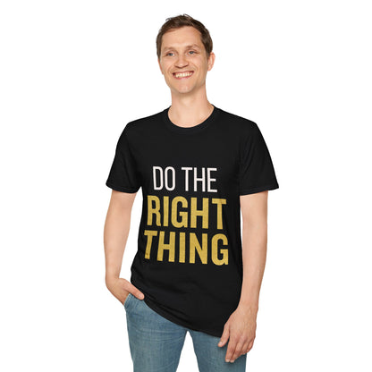 Motivational Unisex Softstyle T-Shirt - "Do The Right Thing" & "It's Never Wrong"