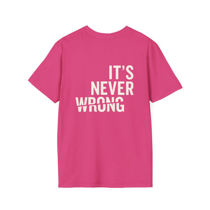 Motivational Unisex Softstyle T-Shirt - "Do The Right Thing" & "It's Never Wrong"